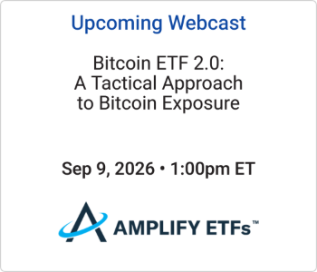 Amplify ETFs - Upcoming - Bitcoin ETF 2.0 A Tactical Approach to Bitcoin Exposure Amplify ETFs - Upcoming - Bitcoin ETF 2.0 A Tactical Approach to Bitcoin Exposure