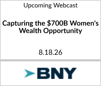 BNY - Upcoming - Capturing the $700B Women's Wealth Opportunity (1) BNY - Upcoming Webcast