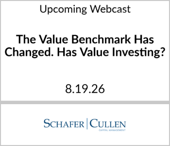 Schafer Cullen Capital Management - Upcoming - The Value Benchmark Has Changed. Has Value Investing Schafer Cullen Capital Management - Upcoming Webcast