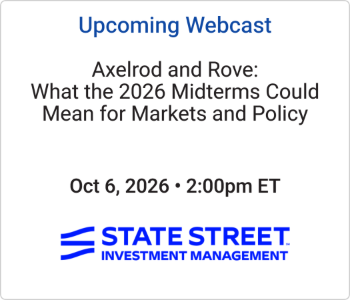State Street - Upcoming - Axelrod and Rove What the 2026 Midterms Could Mean for Markets and Policy State Street Investment Management - Upcoming Webcast