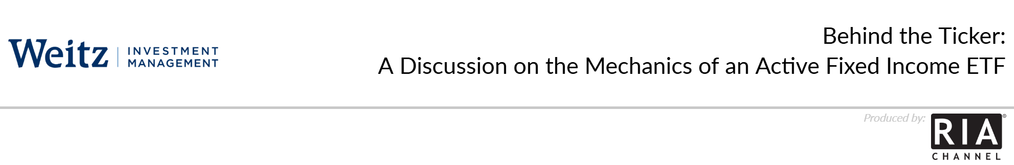  Behind the Ticker: A Discussion on the Mechanics of an Active Fixed Income ETF by Weitz Investment Management