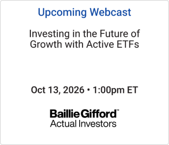 Baillie Gifford - Upcoming - Investing in the Future of Growth with Active ETFs Baillie Gifford - Upcoming - Investing in the Future of Growth with Active ETFs