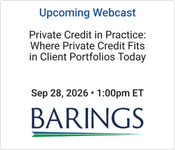 Barings - Upcoming - Private Credit in Practice Where Private Credit Fits in Client Portfolios Today Barings - Upcoming Webcast
