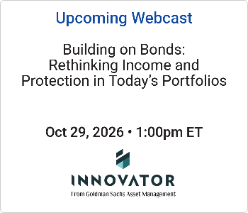 Innovator - Upcoming - Building on Bonds Rethinking Income and Protection in Today’s Portfolios Innovator - Upcoming Webcast