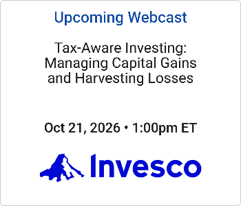 Invesco - Upcoming - Tax-Aware Investing Managing Capital Gains and Harvesting Losses Invesco - Upcoming Webcast