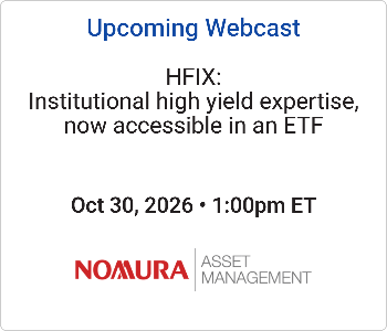 Nomura Asset Management U.S.A. Inc. - Upcoming - HFIX Institutional high yield expertise, now accessible in an ETF Nomura - Upcoming webcast