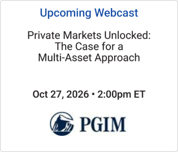 PGIM - Upcoming - Private Markets Unlocked The Case for a Multi-Asset Approach PGIM - Upcoming - Private Markets Unlocked The Case for a Multi-Asset Approach