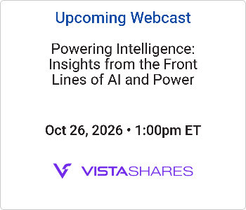 VistaShares - Upcoming - Powering Intelligence Insights from the Front Lines of AI and Power VistaShares - Upcoming Webcast