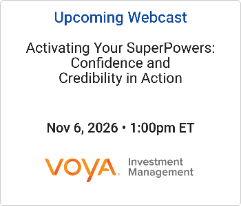 Voya Investment Management - Upcoming - Activating Your SuperPowers Confidence and Credibility in Action Voya Investment Management - Upcoming Webcast
