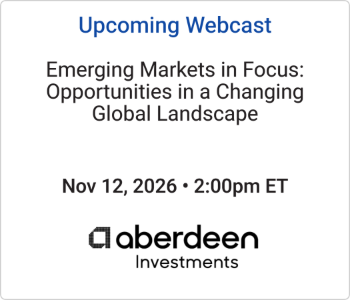 Aberdeen Investments - Upcoming - Emerging Markets in Focus Opportunities in a Changing Global Landscape Aberdeen Investments - Upcoming - Emerging Markets in Focus Opportunities in a Changing Global Landscape